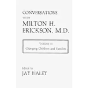 USED-Conversations With Milton H. Erickson, MD: Changing Children and Families by Milton H. Erickson (Hardcover)