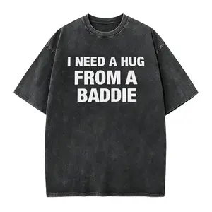 180g[100%cotton]I NEED A HUG FROM A BADDIE T SHIRT