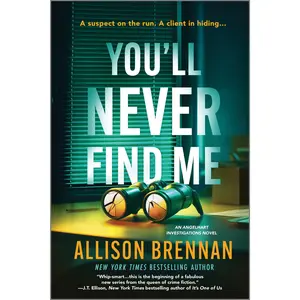 You'll Never Find Me: An Angelhart Investigations Novel (Angelhart Investigations: Volume Number 1) by Allison Brennan [Paperback Book]