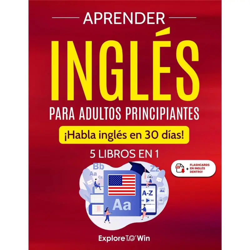 Aprender inglés para adultos principiantes: 5 libros en 1: ¡Habla inglés en 30 d...