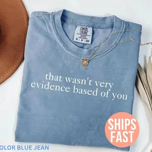 Comfort Colors That Wasn't Very Evidence Based of You Shirt, Funny Nursing Shirt, Gift For Nurse, Nurse Appreciation, Nurse Educator Shirt - TrendWear USA