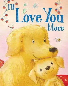 I'll Love You More - Board Book