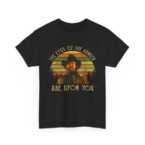 Walker Texas Ranger Inspired Shirt- The Eyes of The Ranger Are Upon You, Chuck Norris Inspired Shirts