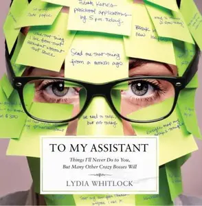 USED-To My Assistant: Things I'll Never Do to You, But Many Other Crazy Bosses Will by Lydia Whitlock (Paperback)