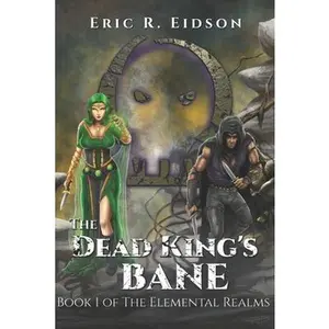 USED-The Dead King's Bane: Book One of the Elemental Realms by Eidson, Eric R. (Paperback)