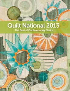 USED-Quilt National 2013: The Best of Contemporary Quilts by The Dairy Barn Cultural Arts Center (Paperback)