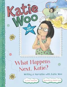 USED-What Happens Next, Katie?: Writing a Narrative with Katie Woo by Manushkin, Fran (Paperback)