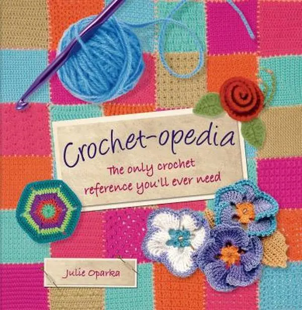 USED Book - Crochet-opedia: The Only Crochet Reference You'll Ever Need by Oparka, Julie (Hardcover) - english