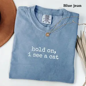 Comfort Colors Hold On I See A Cat T-shirt, Trendy Meme Cat Lover Gift, Pet Parent Humor, Feline Friend, Cat Person, Women's Tshirt, Gift For Her