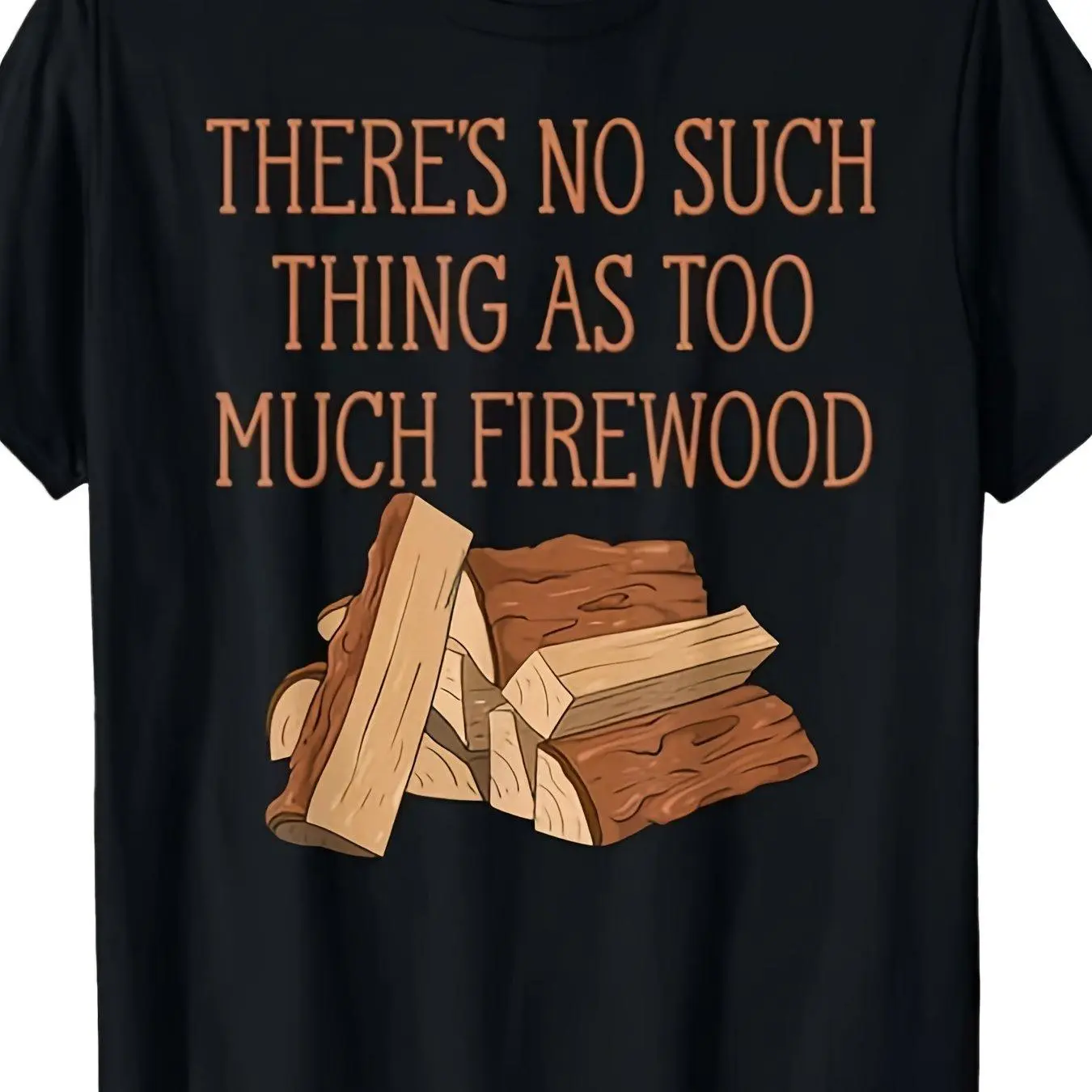 Men's 100% Cotton Funny Woodworker Graphic T-Shirt - Soft Round/Crew Neck Short Sleeve Clothes with Wood Grain & Firewood Stacks 'Too Much Firewood' Print, Casual Lumberjack Gift for Woodworking Enthusiasts Who Love the Craft