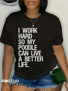 100% Cotton I Work Hard So My Poodle Can Live A Better Life Dog T-Shirt T-Shirt