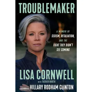 USED-Troublemaker: A Memoir of Sexism, Retaliation, and the Fight They Didn't See Coming by Cornwell, Lisa (Hardcover)