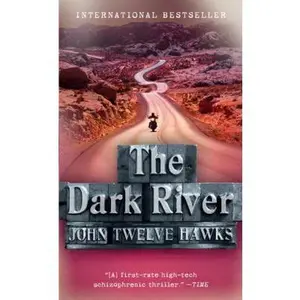 USED-The Dark River (Fourth Realm, Bk. 2) by John Twelve Hawks (Unknown)