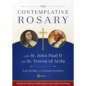 The Contemplative Rosary with St. John Paul II and St. Teresa of Avila