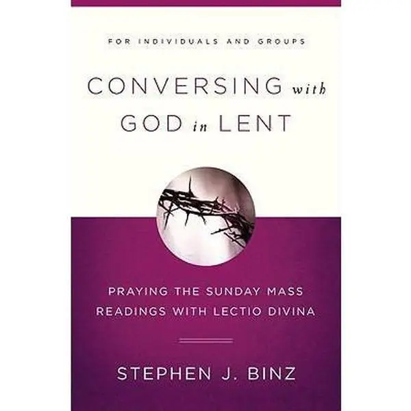 USED-Conversing with God in Lent: Praying the Sunday Mass Readings with Lectio Divina by Binz, Stephen J. (Paperback)