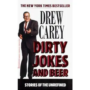 USED-Dirty Jokes and Beer: Stories of the Unrefined by Drew Carey (Unknown)