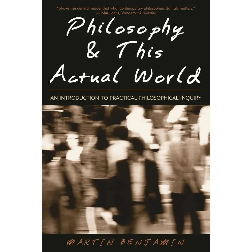 Used Book - Philosophy & This Actual World: An Introduction to Practical Philosophical Inquiry by Martin Benjamin (English Paperback, Reading Materials, 0.74 lbs), Benjamin, Martin