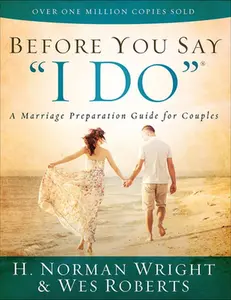 USED-Before You Say i Do(r): A Marriage Preparation Guide for Couples by Wright, H. Norman (Paperback)