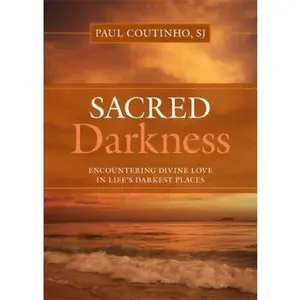 USED-Sacred Darkness: Encountering Divine Love in Life's Darkest Places by Coutinho, Paul (Paperback)