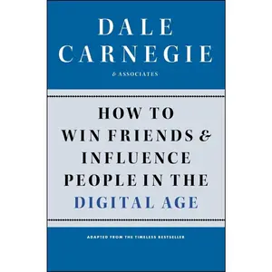 How to Win Friends and Influence People in the Digital Age (Dale Carnegie Books)