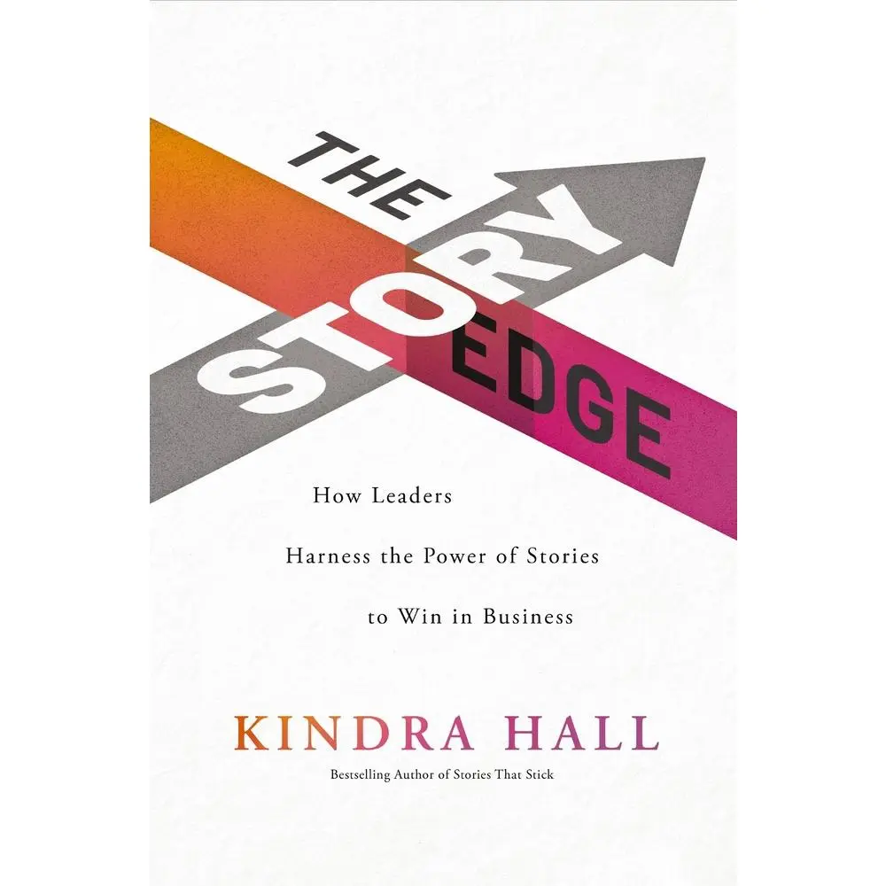USED Book - The Story Edge: How Leaders Harness the Power of Stories to Win in Business by Hall, Kindra (Hardcover) - english