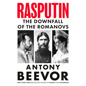 Rasputin: The Downfall of the Romanovs -- Antony Beevor - Hardcover
