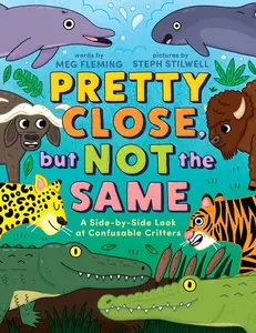 Pretty Close, But Not the Same: A Side-By-Side Look at Confusable Critters -- Meg Fleming - Hardcover