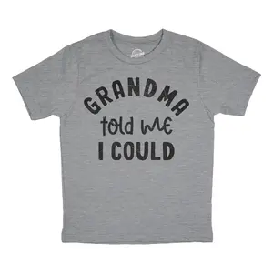 Youth Funny T Shirts Grandma Told Me I Could Sarcastic Graphic Novelty Tee for Kids Funny T Shirts Funny Sarcastic Short Sleeve Novelty Tees for Kids Light Grey