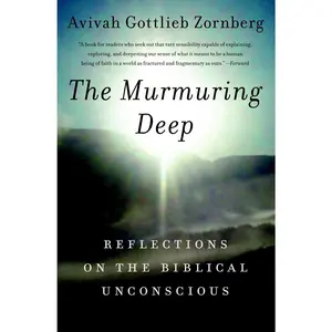 USED-The Murmuring Deep: Reflections on the Biblical Unconscious by Zornberg, Avivah Gottlieb (Paperback)