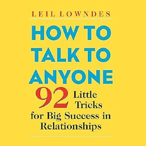 How to Talk to Anyone: 92 Little Tricks for Big Success in Relationships