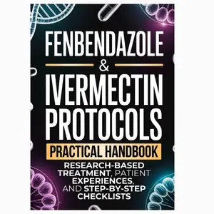 Fenbendazole & Ivermectin Protocols: A Practical Handbook for Cancer Patients and Caregivers, with Research-Based Treatment, Patient Experiences, and Step-by-Step Checklists Paperback – August 12, 2025