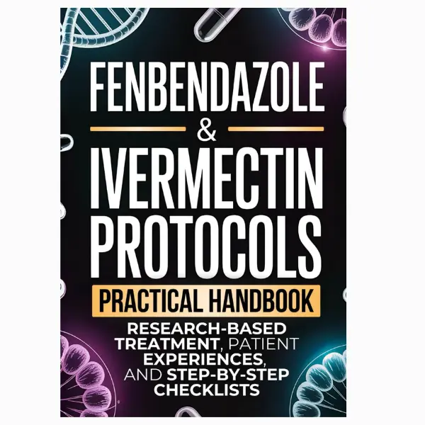 Fenbendazole & Ivermectin Protocols: A Practical Medical Handbook for Cancer Patients & Caregivers - Research-Based Treatments, Patient Experiences, Step-by-Step Checklists, Paperback Books