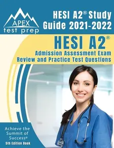 USED-HESI A2 Study Guide 2021-2022: HESI A2 Admission Assessment Exam Review and Practice Test Questions [5th Edition Book] by Apex Publishing (Paperback)
