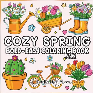 Cozy Spring: Bold and Easy Coloring Book Vol. 2 Cute Spring Scenes with Bees, Flowers, Gardens & Rain: Simple, Adorable Spring Coloring Pages for All ... Fun, Easy Spring Coloring Book for Kids