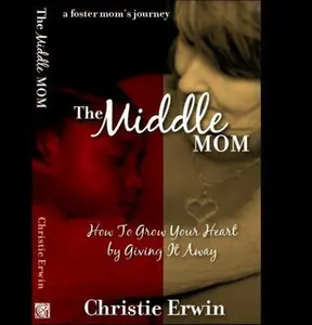 USED Book - The Middle Mom: How to Grow Your Heart by Giving It Away ...a foster mom's journey by Christie Erwin (Paperback) - english