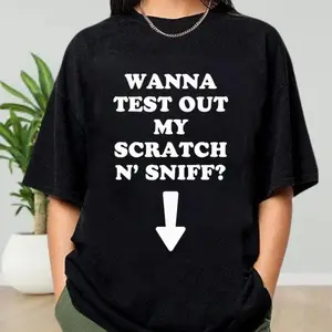 BelleHeaven  Wanna Test Out My Scratch N'Sniff? Shirt, Funny Tshirt, Dirty Tee, Offensive Tshirt, Dirty Humor Shirt, Funny Prank Gift, Adult Humor Shirt graphic tees