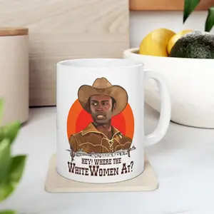 Hey Where The White Women At Coffee Mug, Blazing Saddles Coffee Mug, Movie Gift For Fans Mug 11Oz 15Oz