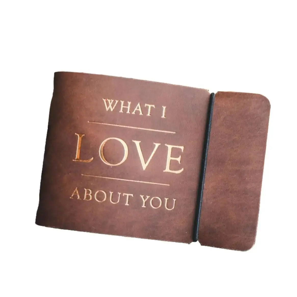 "WHAT I LOVE ABOUT YOU" Journal with Leather Cover and Gold Lettering "WHAT I LOVE ABOUT YOU" Journal with Leather Cover and Gold Lettering