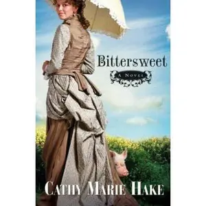 USED-Bittersweet (California Historical Series #2) by Hake, Cathy Marie (Hardcover)