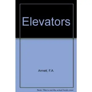 USED-Elevators Electric and Electrohydraulic Elevators, E by Annett                       Fa (Unknown)