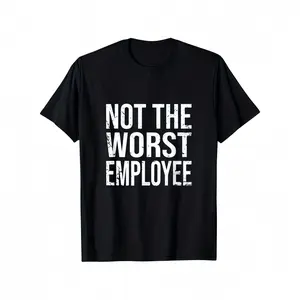 Hilarious Not The Worst Employee Graphic Tee Unisex Cotton Comfort Fit Round Neck Distressed Print Lightweight Breathable Casual Wear Sizes S To XXXL