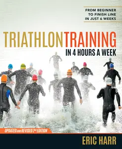 USED-Triathlon Training in 4 Hours a Week: From Beginner to Finish Line in Just 6 Weeks by Harr, Eric (Paperback)