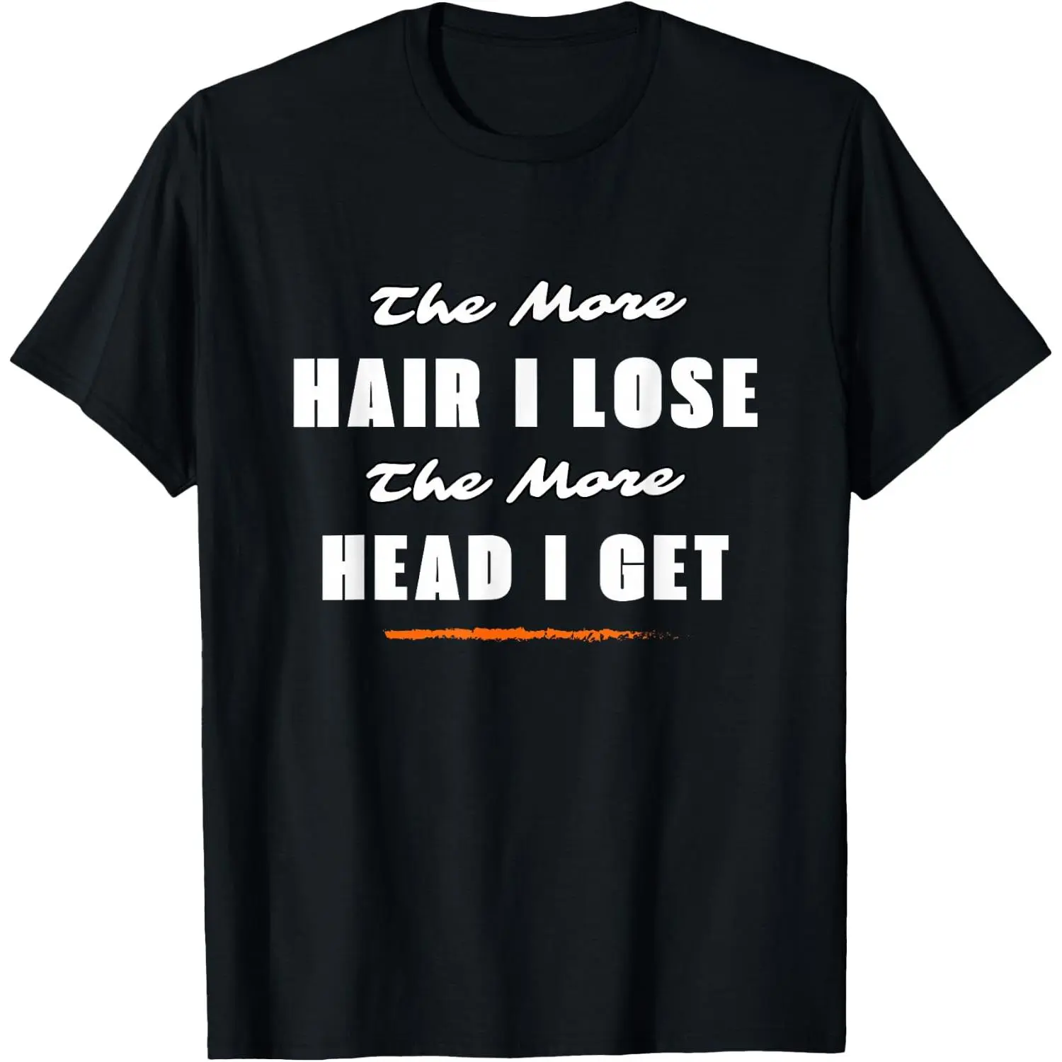 100%cotton More Hair I Lose The More Head I Get T-Shirt