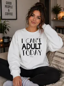 I Can't Adult Today Graphic Crewneck Sweatshirt