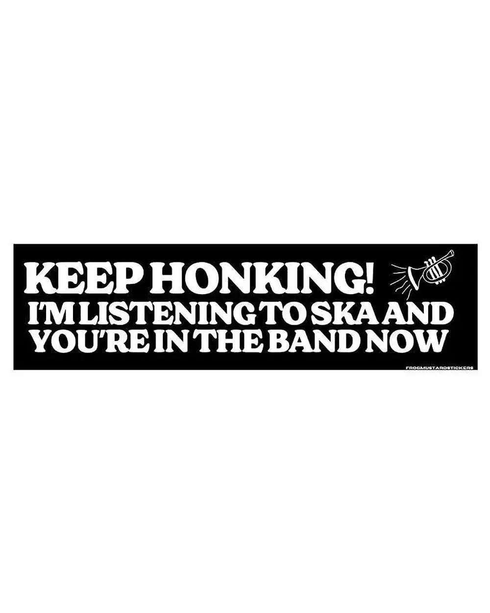 Keep Honking! I'm Listening To Ska Bumper Sticker
