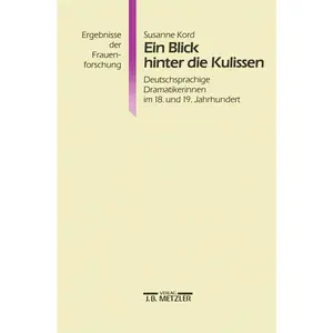USED-Ein Blick Hinter Die Kulissen: Deutschsprachige Dramatikerinnen Im 18. Und 19. Jahrhundert by Kord, Susanne (Paperback)