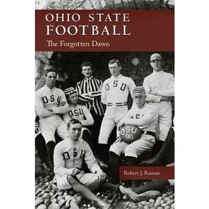 USED-Ohio State Football: The Forgotten Dawn by Roman, Robert J. (Paperback)