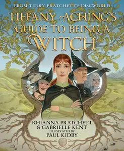 Tiffany Aching's Guide to Being a Witch (Discworld) by Rhianna Pratchett||Paul Kidby||Gabrielle Kent [Hardback Book]