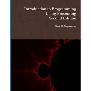 Introduction to Programming Using Processing, Second Edition - Paperback