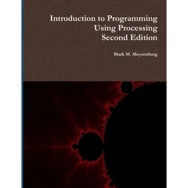 Introduction to Programming Using Processing, Second Edition - Paperback